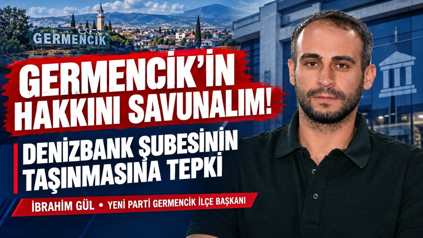 GERMENCİK’TE DENİZBANK TEPKİSİ! “İLÇEMİZİN HAKKINI KİM SAVUNACAK?”
