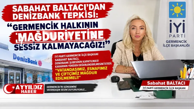 Sabahat Baltacı: “Germencik halkının mağduriyetine sessiz kalmayacağız!”