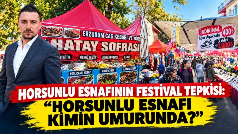 Horsunlu esnafından Festival tepkisi: Horsunlu esnafı kimin umurunda?