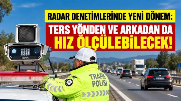RADARLARDA YENİ DÖNEM İDDİASI! ARTIK SADECE ÖNDEN GELEN ARAÇLAR DEĞİL, ARKADAN YAKLAŞANLAR DA TAKİP EDİLEBİLECEK!