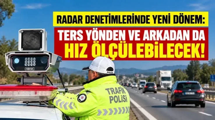 RADARLARDA YENİ DÖNEM İDDİASI! ARTIK SADECE ÖNDEN GELEN ARAÇLAR DEĞİL, ARKADAN YAKLAŞANLAR DA TAKİP EDİLEBİLECEK!