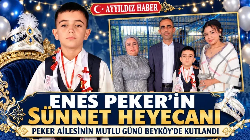 ENES PEKER’İN SÜNNET HEYECANI! PEKER AİLESİNİN MUTLU GÜNÜ BEYKÖY’DE COŞKUYLA KUTLANDI