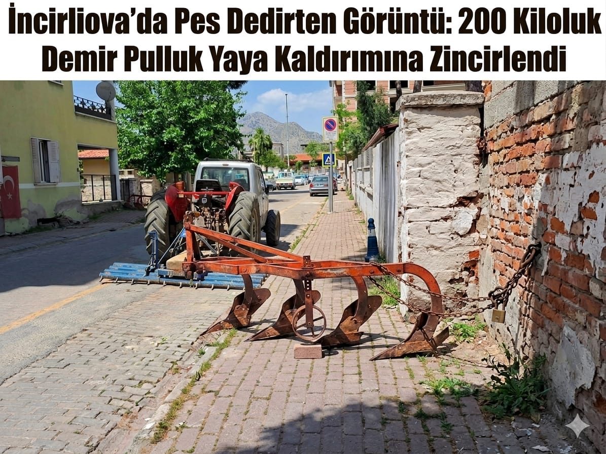 İncirliova’da Pes Dedirten Görüntü: 200 Kiloluk Demir Pulluk Yaya Kaldırımına Zincirlendi