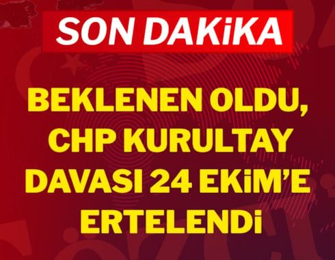 CHP kurultay iptal davası ertelendi