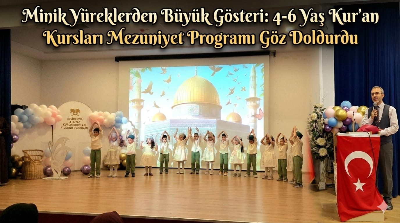 Minik Yüreklerden Büyük Gösteri: 4-6 Yaş Kur’an Kursları Mezuniyet Programı Göz Doldurdu