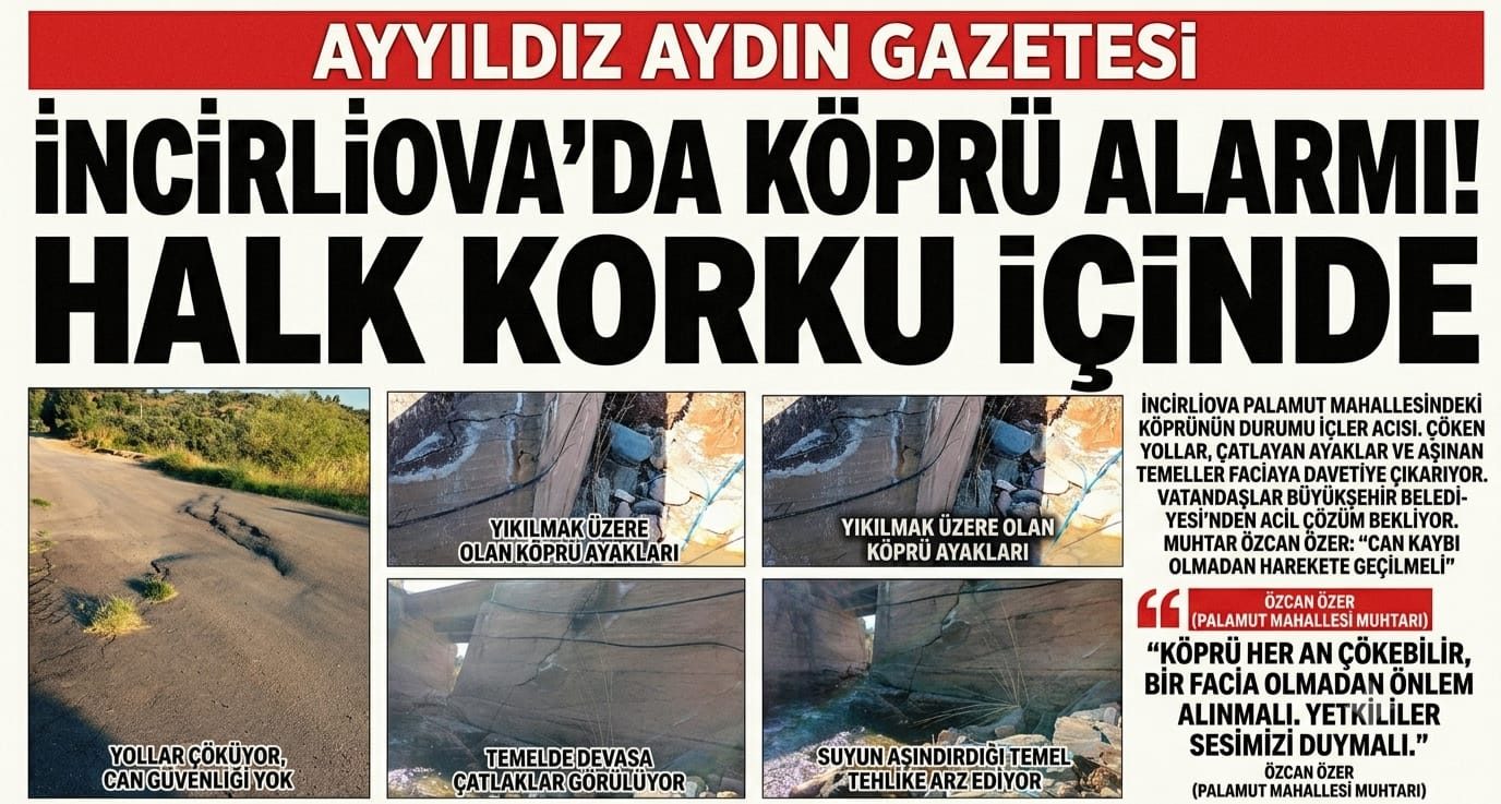 İncirliova Palamut Mahallesi’nde Köprü İsyanı: "Birilerinin Canı Mı Yanmalı?"