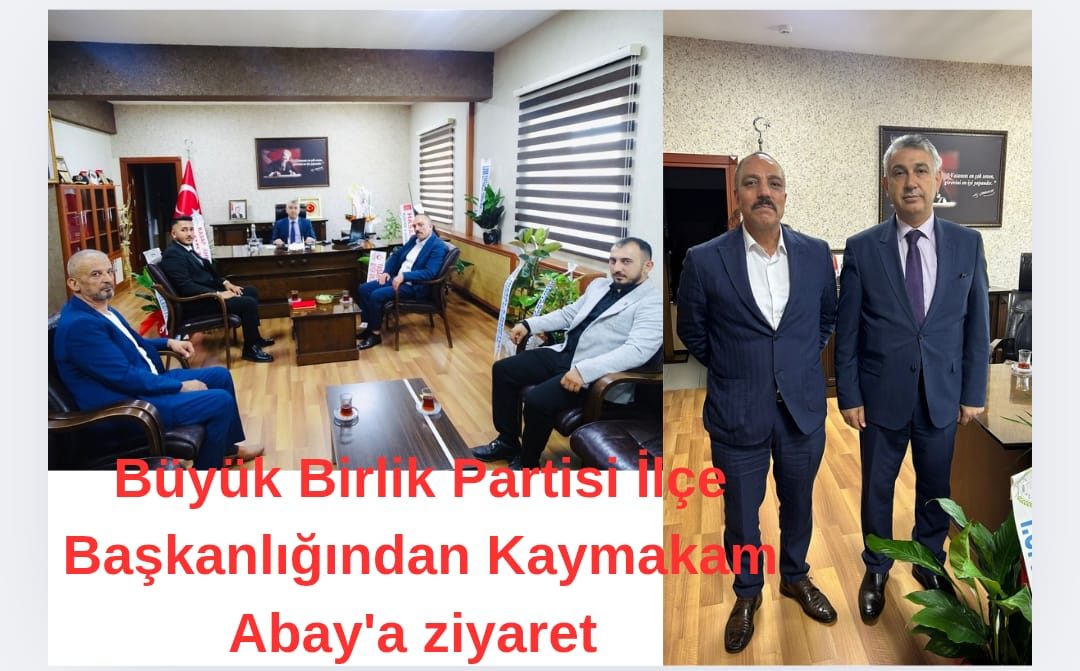 Büyük Birlik Partisi İlçe Başkanlığından Kaymakam Abay'a Hayırlı Olsun Ziyareti
