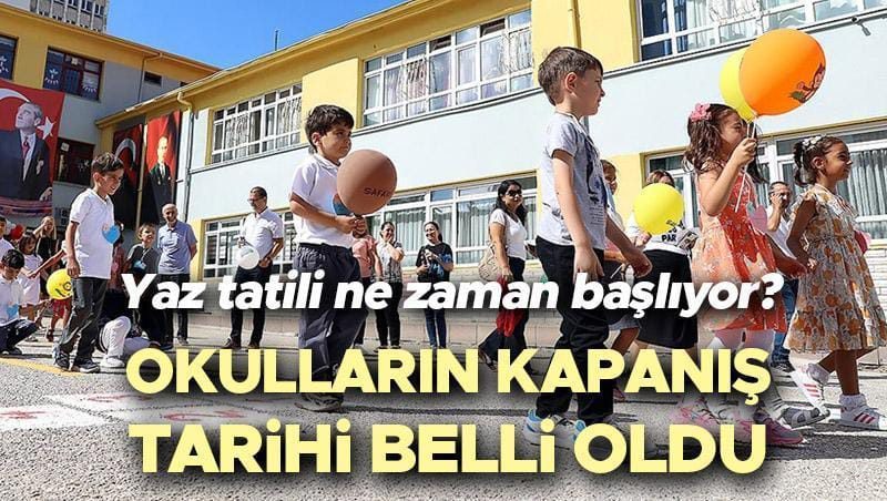 BU YIL OKULLAR NE ZAMAN KAPANACAK