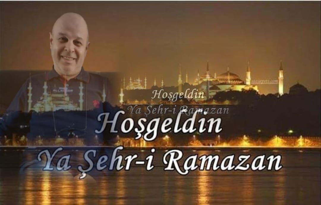 Başkan Adayı Ertan Çeber : HOŞ GELDİN YA ŞEHR-İ RAMAZAN…