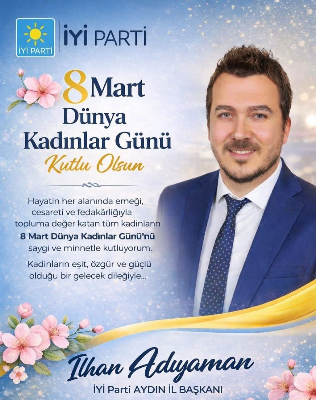İYİ Parti Aydın İl Başkanı İlhan Adıyaman’dan 8 Mart Mesajı