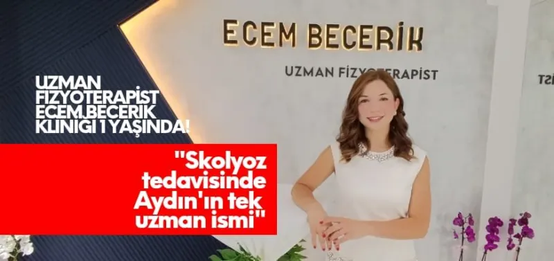 EFELER'DE SAĞLIKLI YAŞAMIN DEĞİŞMEZ ADRESİ: UZMAN FİZYOTERAPİST ECEM BECERİK KLİNİĞİ 1 YAŞINDA!