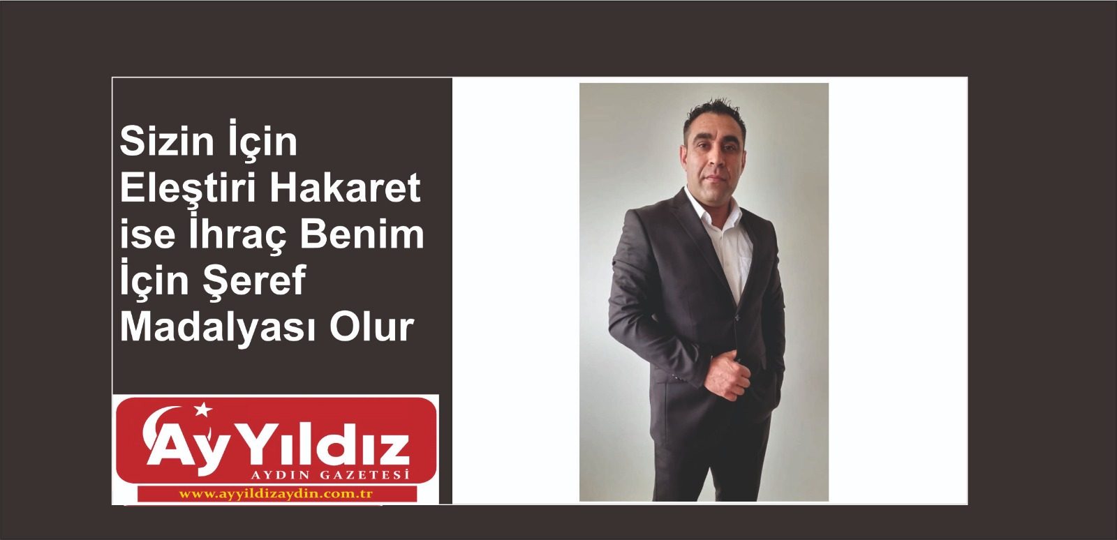 Sizin İçin Eleştiri Hakaret ise İhraç Benim İçin Şeref Madalyası Olur