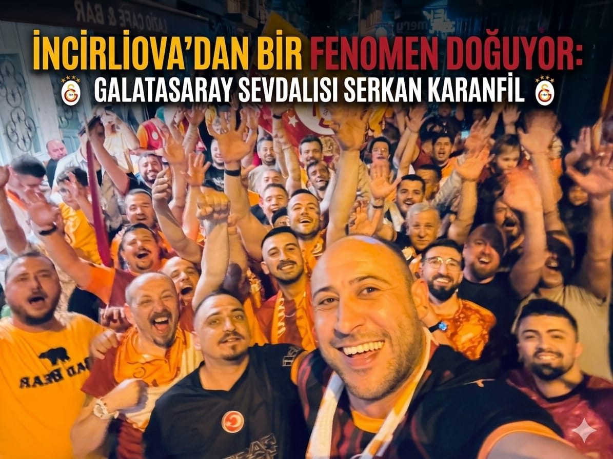 İNCİRLİOVA’DAN BİR FENOMEN DOĞUYOR: GALATASARAY SEVDALISI SERKAN KARANFİL SOSYAL MEDYAYI SALLIYOR!