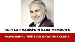 Kurtlar Vadisi’nin “Baba Memduh”u Namık Kemal Yiğittürk yaşamını yitirdi