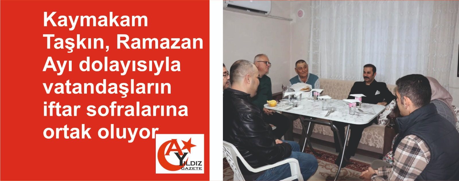 Kaymakam  Taşkın, Ramazan Ayı dolayısıyla vatandaşların iftar sofralarına ortak oluyor