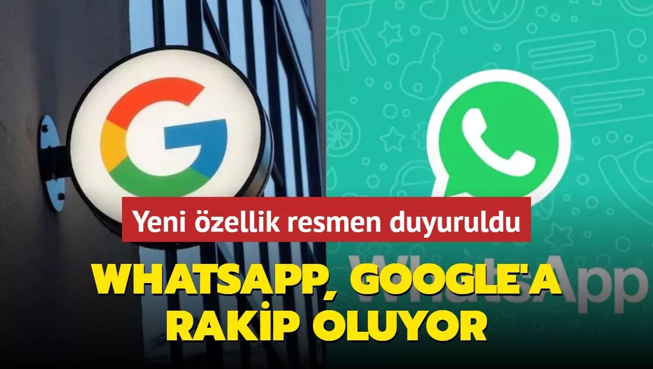 WhatsApp, Google'a rakip oluyor! Yeni özellik resmen duyuruldu