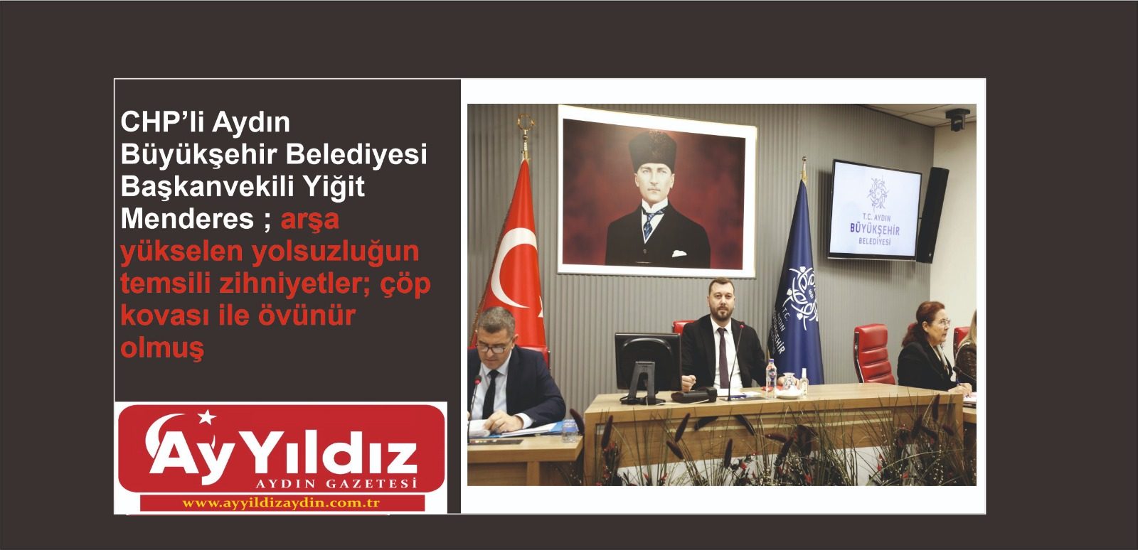 CHP’li Aydın Büyükşehir Belediyesi Başkanvekili Yiğit Menderes ; arşa yükselen yolsuzluğun temsili zihniyetler; çöp kovası ile övünür olmuş