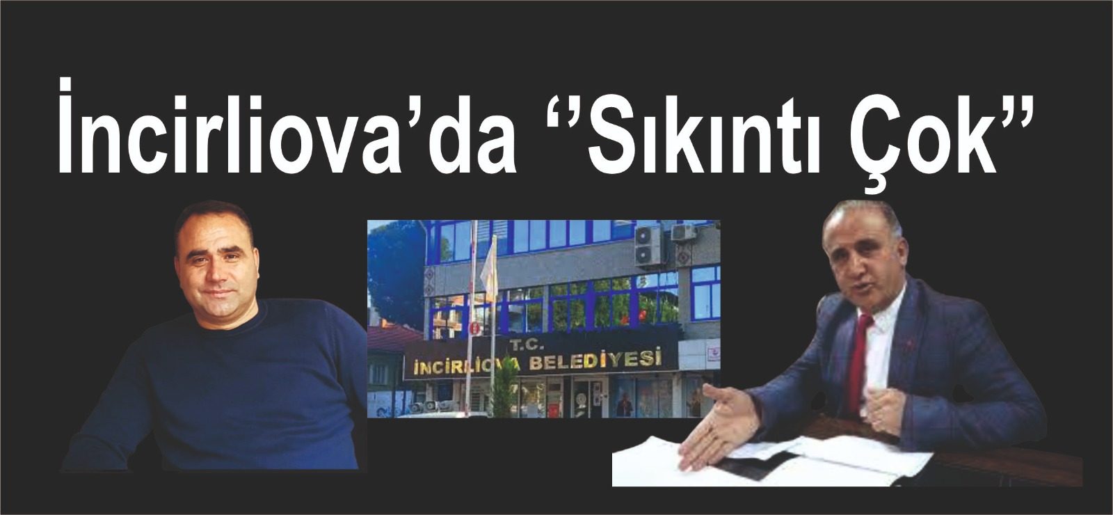 İncirliova’da ‘’Sıkıntı Çok’’