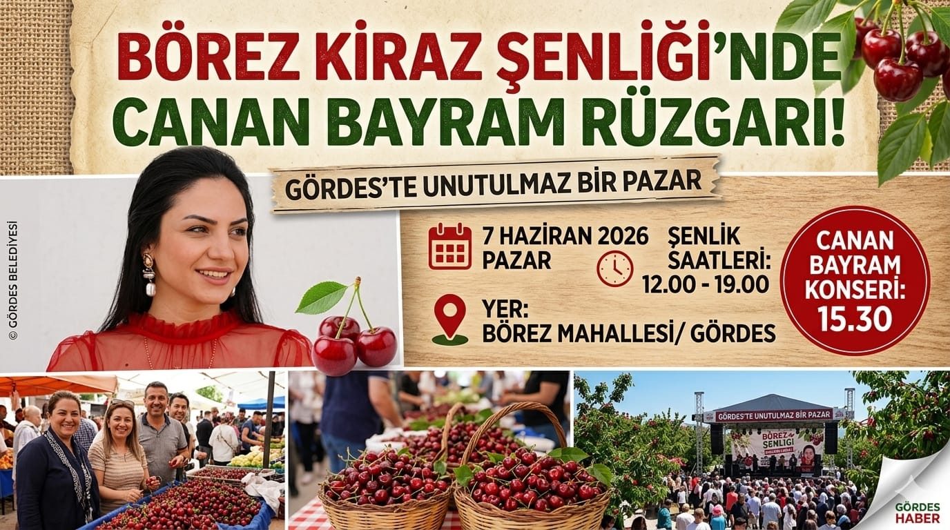 Gördes’te Kiraz Şöleni Başlıyor: Canan Bayram ile Müziğe ve Lezzete Doyacağız!