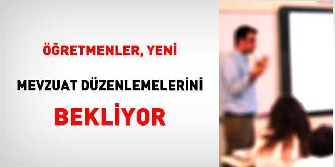 Öğretmenler, Yeni Mevzuat Düzenlemelerini Bekliyor