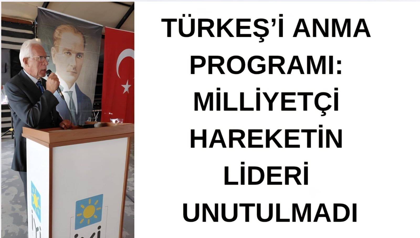 TÜRKEŞ’İ ANMA PROGRAMI: MİLLİYETÇİ HAREKETİN LİDERİ UNUTULMADI