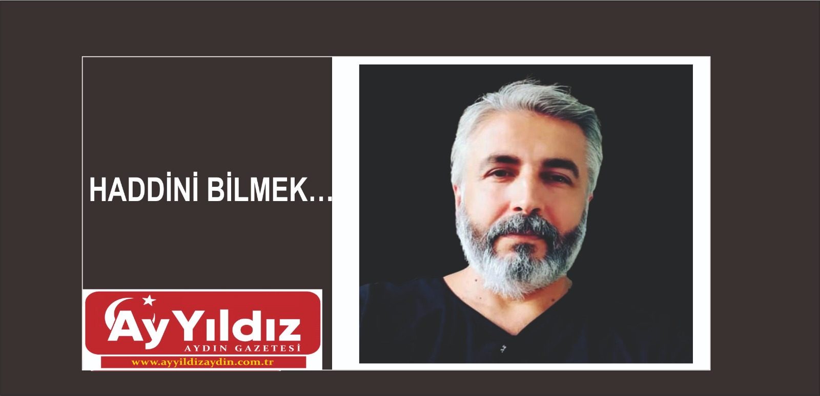 HADDİNİ BİLMEK…