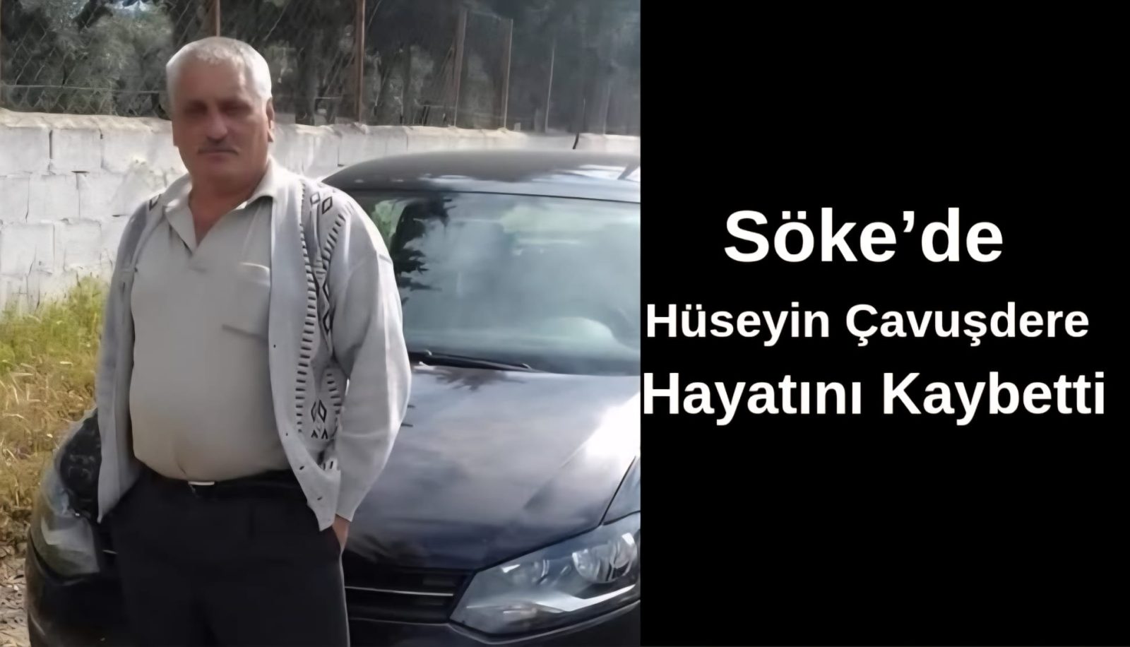 Söke’de Hüseyin Çavuşdere Hayatını Kaybetti