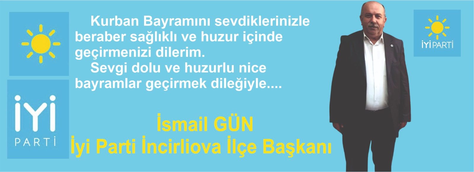 İncirliova İYİ Parti İlçe Başkanı  İsmail Gün, Kurban Bayramı dolayısıyla bir kutlama mesajı yayımladı.