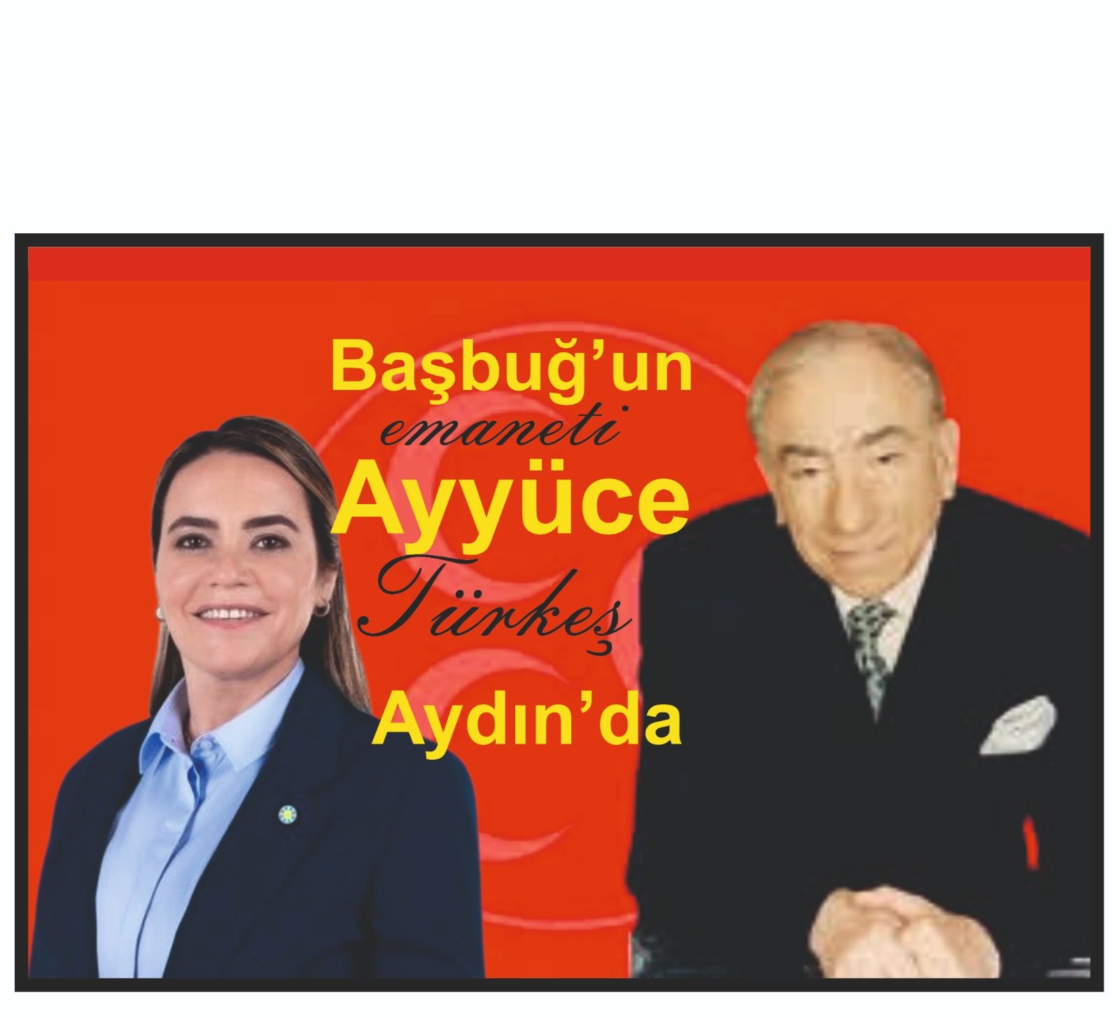 Başbuğ’un Emaneti Ayyüce TÜRKEŞ Aydın'da