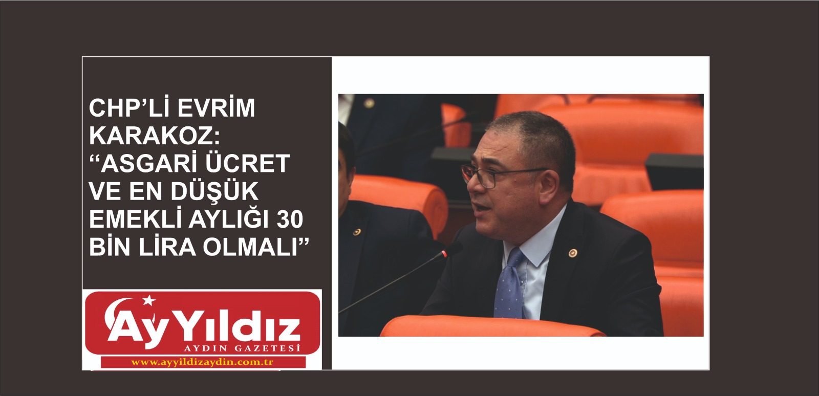 CHP’Lİ EVRİM KARAKOZ: “ASGARİ ÜCRET VE EN DÜŞÜK EMEKLİ AYLIĞI 30 BİN LİRA OLMALI”