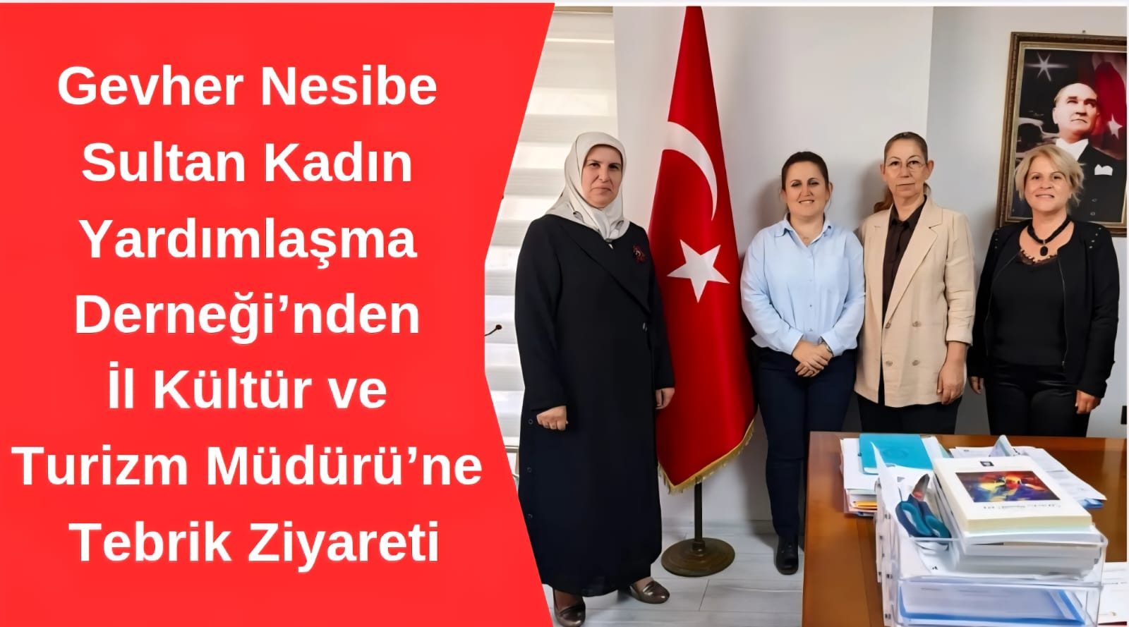 Gevher Nesibe Sultan Kadın Yardımlaşma Derneği’nden İl Kültür ve Turizm Müdürü’ne Tebrik Ziyareti
