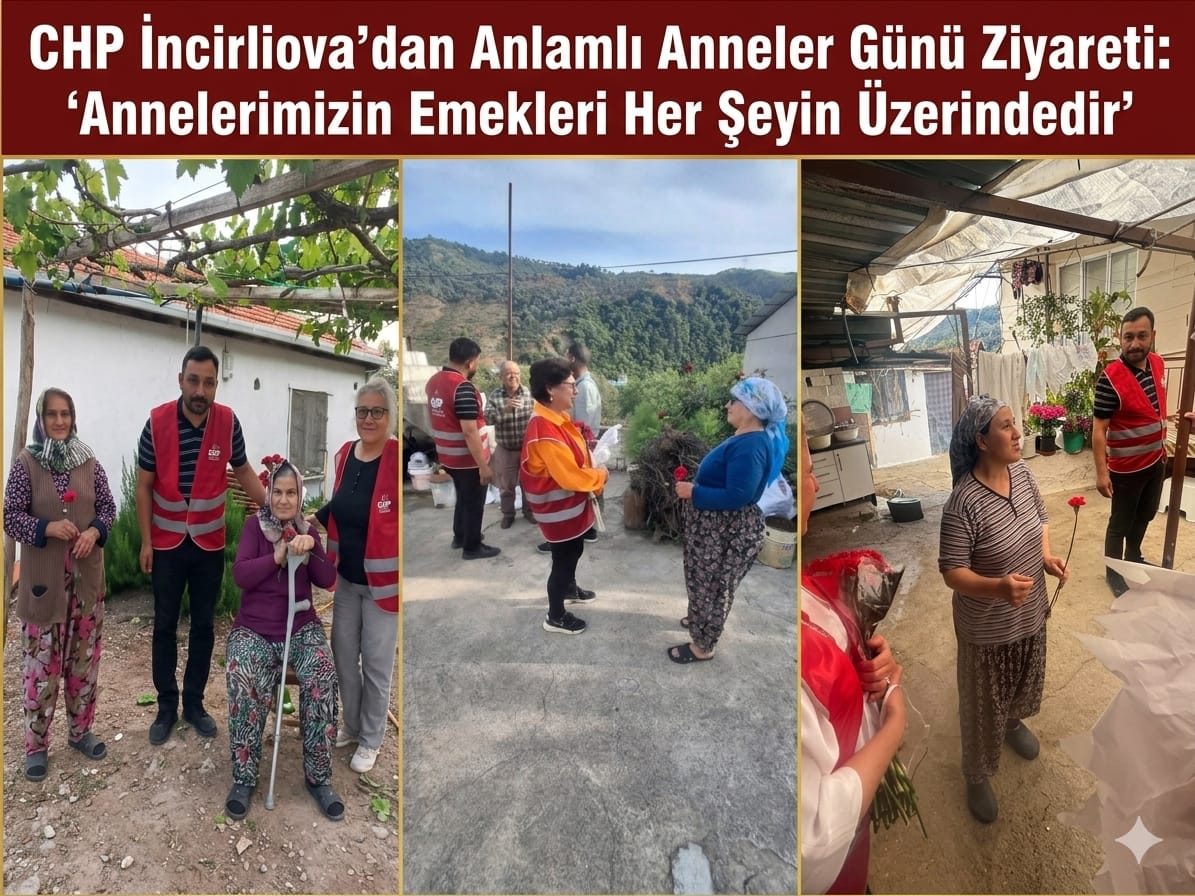 CHP İncirliova’dan Anlamlı Anneler Günü Ziyareti: “Annelerimizin Emekleri Her Şeyin Üzerindedir”