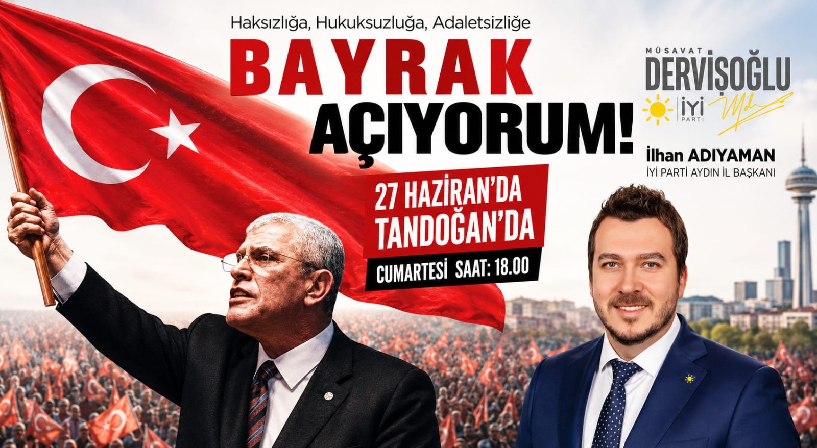 İYİ PARTİ AYDIN İL BAŞKANI ADIYAMAN'DAN "BAYRAK AÇIYORUM MİTİNGİ" ÇAĞRISI