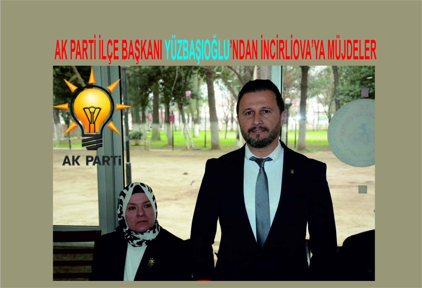 AK PARTİ İLÇE BAŞKANI YÜZBAŞIOĞLU’NDAN İNCİRLİOVA’YA MÜJDELER