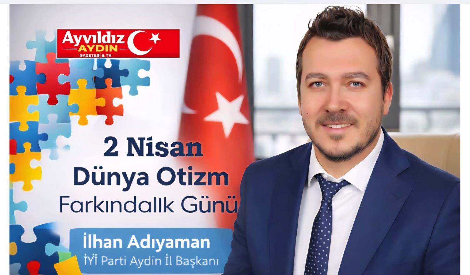 İYİ PARTİ AYDIN İL BAŞKANI İLHAN ADIYAMAN’DAN 2 NİSAN DÜNYA OTİZM FARKINDALIK GÜNÜ MESAJI