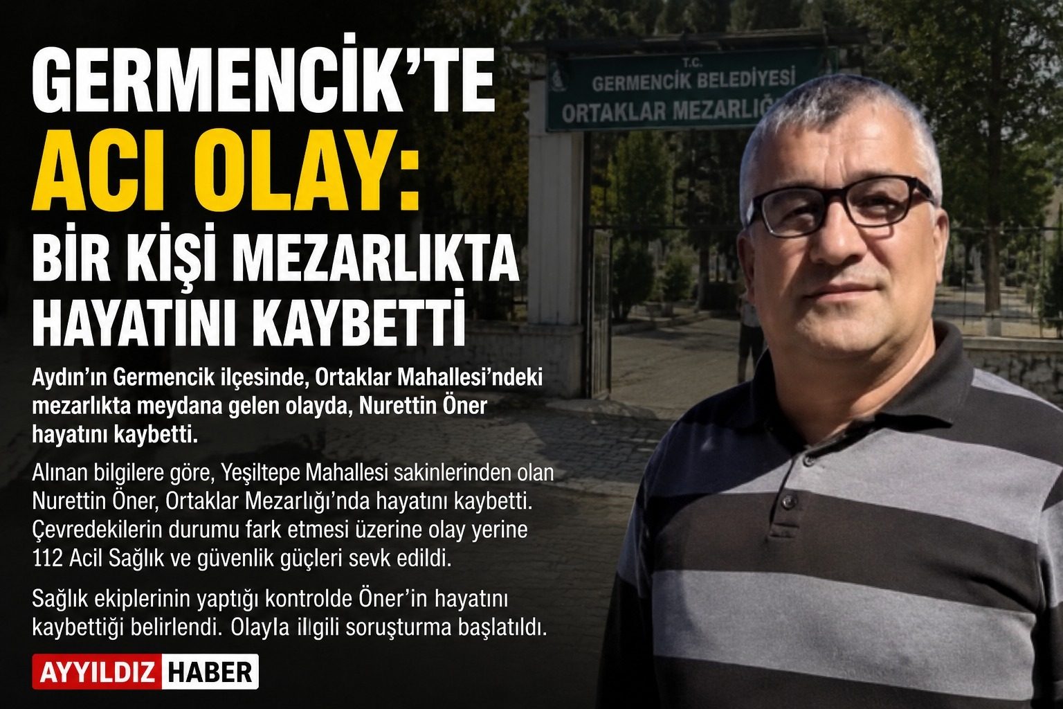 GERMENCİK'TE ACI OLAY: BİR KİŞİ MEZARLIKTA YAŞAMINA SON VERDİ