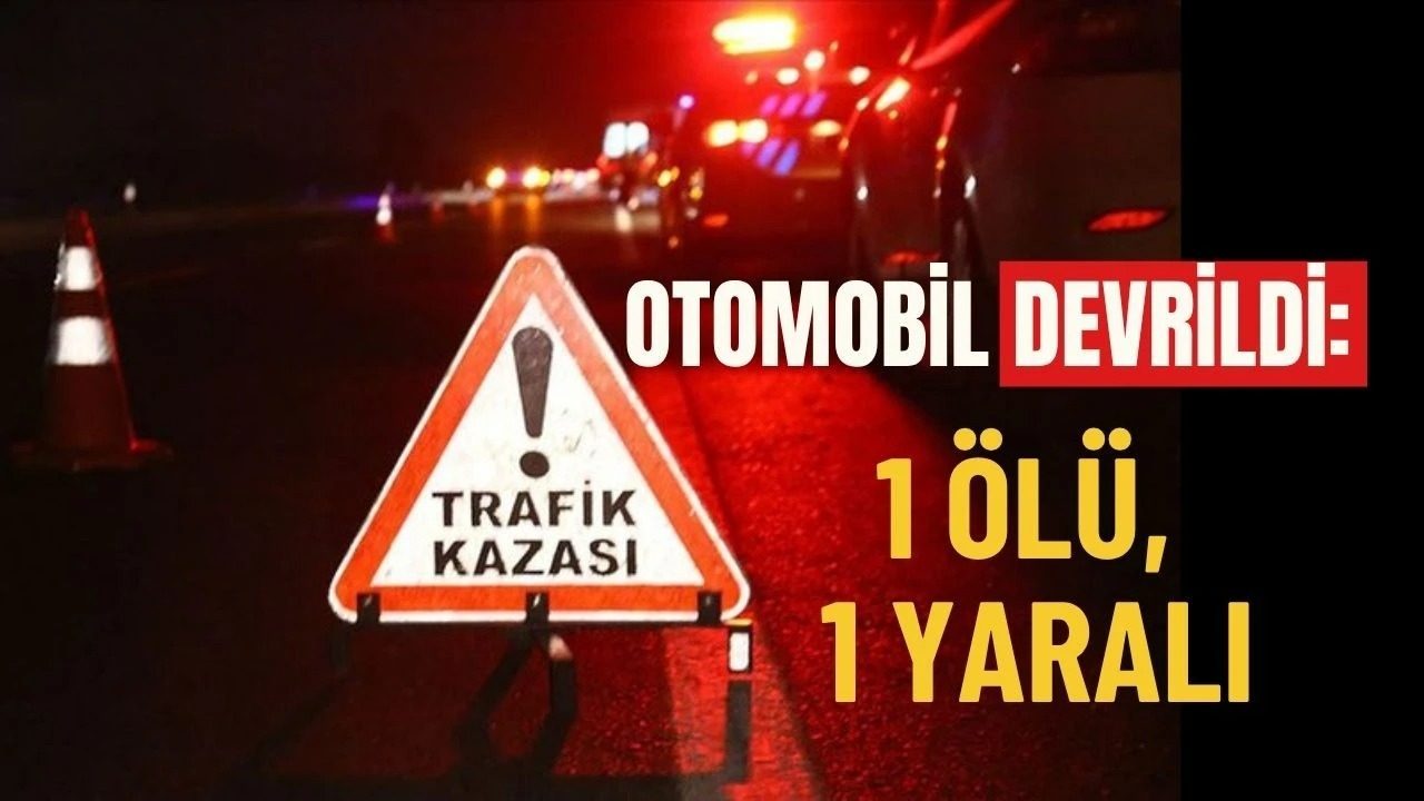 Feci Kaza: Otomobil Şarampole Devrildi – 1 Ölü, 1 Yaralı