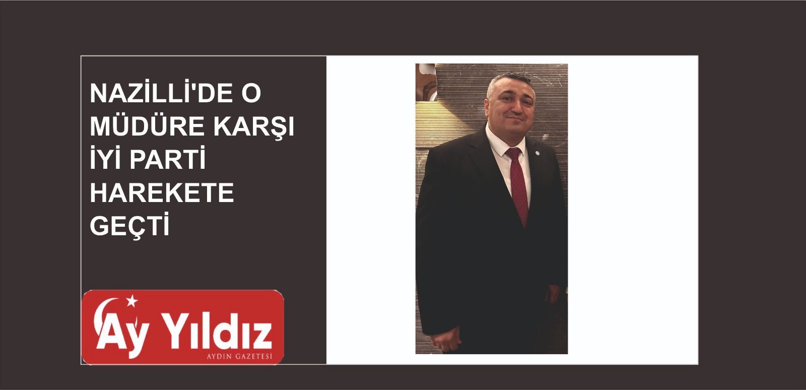NAZİLLİ’DE O MÜDÜRE KARŞI İYİ PARTİ HAREKETE GEÇTİ