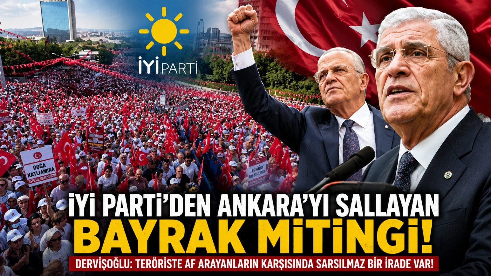 İYİ PARTİ’DEN ANKARA’YI SALLAYAN “BAYRAK MİTİNGİ”