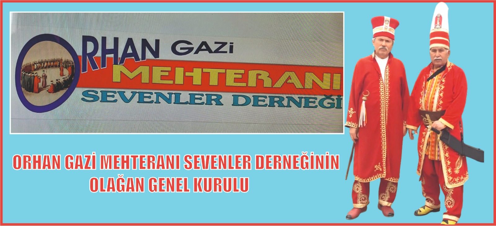 ORHAN GAZİ MEHTERANI SEVENLER DERNEĞİNİN OLAĞAN GENEL KURULU