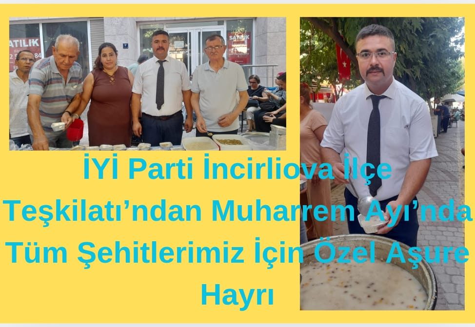 İYİ Parti İncirliova İlçe Teşkilatı’ndan Muharrem Ayı’nda Tüm Şehitlerimiz İçin Özel Aşure Hayrı