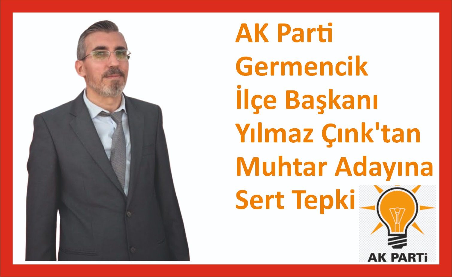AK Parti Germencik İlçe Başkanı Yılmaz Çınk’tan Muhtar Adayına Sert Tepki