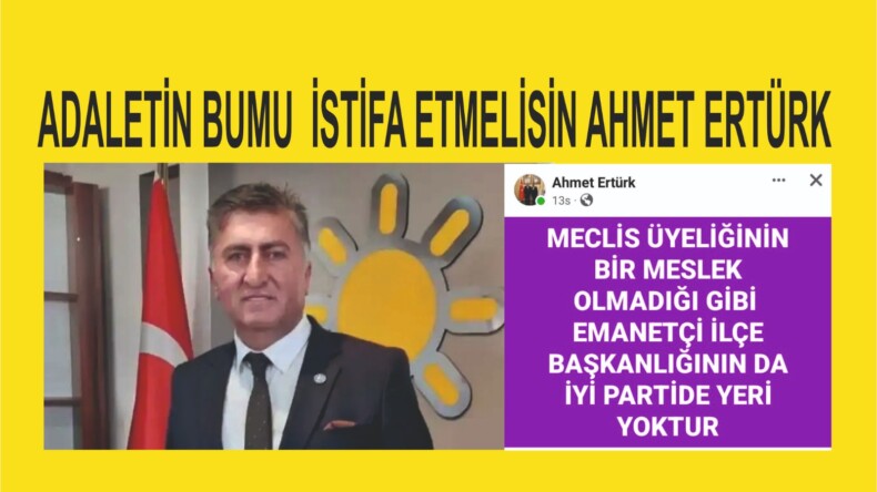 ADALETİN BUMU  İSTİFA ETMELİSİN AHMET ERTÜRK