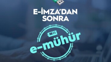 E-İMZA’DAN SONRA E-MÜHÜR GELİYOR