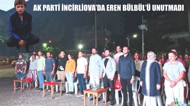 AK PARTİ İNCİRLİOVA’DA EREN BÜLBÜL’Ü UNUTMADI