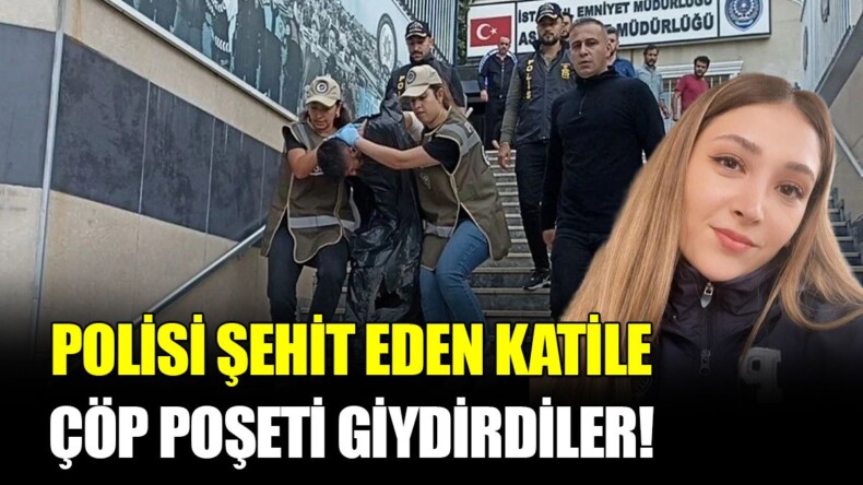 Polisi şehit eden katile çöp poşeti giydirildi