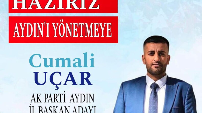 AK PARTİ AYDIN İL BAŞKAN ADAY ADAYI CUMALİ UÇAR