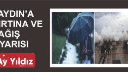 AYDIN’A FIRTINA VE YAĞIŞ UYARISI