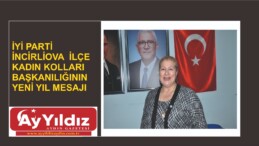 İYİ PARTİ İNCİRLİOVA  İLÇE KADIN KOLLARI BAŞKANLIĞININ YENİ YIL MESAJI