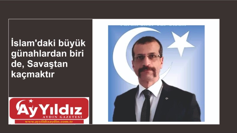 İslam’daki büyük günahlardan biri de, Savaştan kaçmaktır.